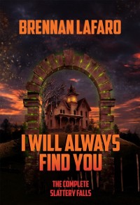 Cover I Will Always Find You: The Complete Slattery Falls