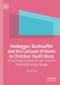 Cover Heidegger, Bonhoeffer and the Concept of Home in Christian Youth Work