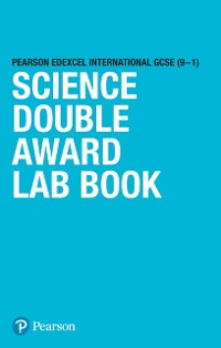 Cover Pearson Edexcel International GCSE (9-1) Science Double Award Lab Book (licence)