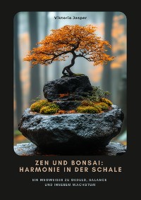 Cover Zen und Bonsai:  Harmonie in der Schale