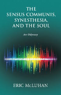Cover The Sensus Communis, Synesthesia, and the Soul