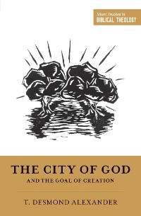 Cover The City of God and the Goal of Creation
