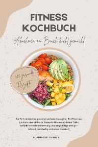 Cover Fitness Kochbuch: Abnehmen am Bauch leicht gemacht - 500 gesunde Rezepte für Fettverbrennung und einen beschleunigten Stoffwechsel