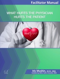 Cover What Hurts the Physician Hurts the Patient : Facilitator Manual