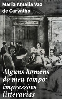 Cover Alguns homens do meu tempo: impressões litterarias