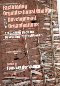 Cover Facilitating Organisational Change within Development Organisations: A Resource Book for Development Practitioners