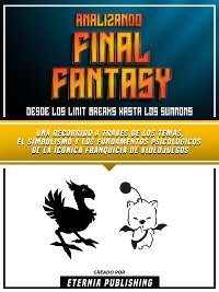 Cover Analizando Final Fantasy - Desde Los Limit Breaks Hasta Los Summons