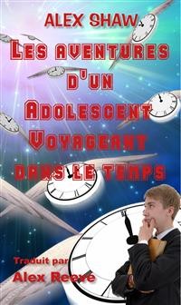 Cover Les Aventures D'un Adolescent Voyageant Dans Le Temps