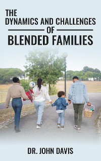 Cover The Dynamics  And Challenges Of  Blended Families