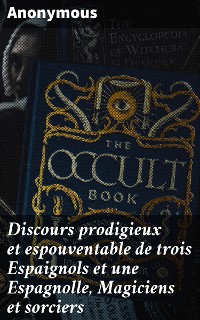 Cover Discours prodigieux et espouventable de trois Espaignols et une Espagnolle, Magiciens et sorciers