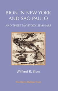 Cover Bion in New York and Sao Paulo : And Three Tavistock Seminars