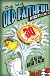 Cover Uncle John's OLD FAITHFUL 30th Anniversary Bathroom Reader