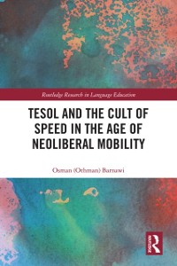 Cover TESOL and the Cult of Speed in the Age of Neoliberal Mobility