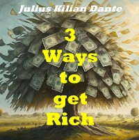 Cover Three ways to get rich - Learning from Bill Gates,  Warren Buffet and Elon Musk