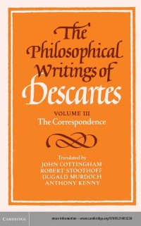 Cover Philosophical Writings of Descartes: Volume 3, The Correspondence