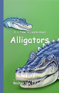 Cover It's Time to Learn about Alligators