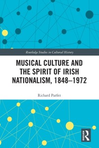 Cover Musical Culture and the Spirit of Irish Nationalism, 1848–1972