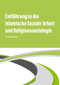Cover Einführung in die islamische Soziale Arbeit und Religionssoziologie