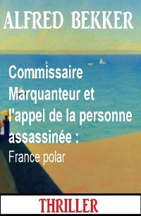 Cover Commissaire Marquanteur et l'appel de la personne assassinée : France polar