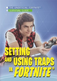 Cover Setting and Using Traps in Fortnite(R)