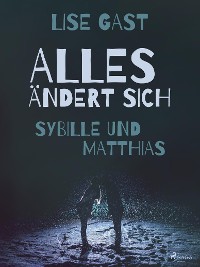 Cover Alles ändert sich - Sybille und Matthias