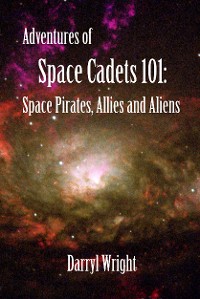 Cover Adventures of Space Cadets 101: Space Pirates, Allies and Aliens