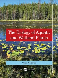 Cover The Biology of Aquatic and Wetland Plants