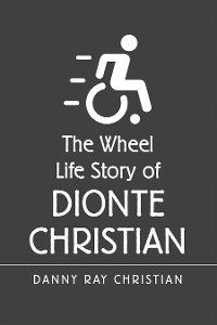 Cover The Wheel Life Story of Dionte Christian