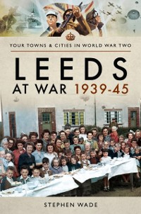 Cover Leeds at War, 1939-45