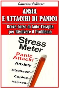 Cover Ansia e Attacchi di Panico - Breve Corso di Auto-Terapia per Risolvere il Problema