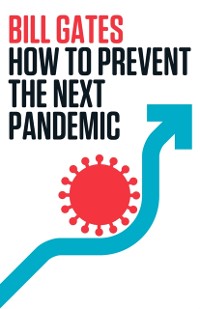 Cover How to Prevent the Next Pandemic