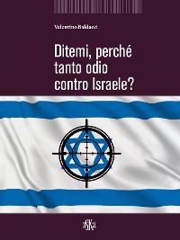 Cover Ditemi, perché tanto odio contro Israele?