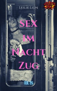 Cover Sex im Nachtzug - Teil 25 von Leslie Lion