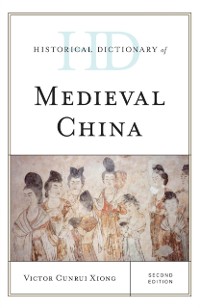 Cover Historical Dictionary of Medieval China