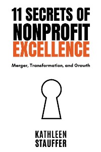 Cover 11 Secrets of Nonprofit Excellence