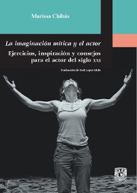 Cover La imaginación mítica y el actor. Ejercicios, inspiración y consejos para el actor del siglo XXI