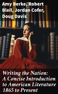Cover Writing the Nation: A Concise Introduction to American Literature 1865 to Present