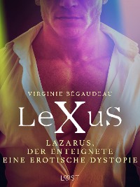 Cover LeXuS: Lazarus, der Enteignete - Eine erotische Dystopie