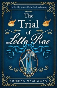 Cover The Trial of Lotta Rae : The unputdownable historical novel
