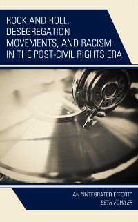 Cover Rock and Roll, Desegregation Movements, and Racism in the Post-Civil Rights Era