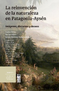 Cover La reinvención de la naturaleza en Patagonia-Aysén