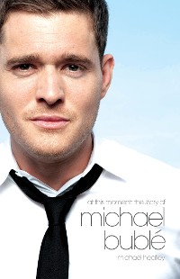 Cover At This Moment: The Story of Michael Bublé