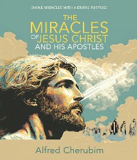 Cover The Miracles of Jesus Christ and His Apostles