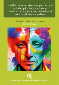 Cover La visión del estrés desde las perspectivas multidisciplinarias para mejorar la calidad de la educación con tendencia a comunidades sostenibles