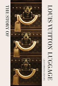 Cover The Story of Louis Vuitton Luggage