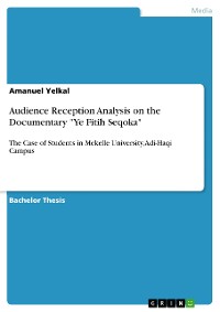 Cover Audience Reception Analysis on the Documentary "Ye Fitih Seqoka"
