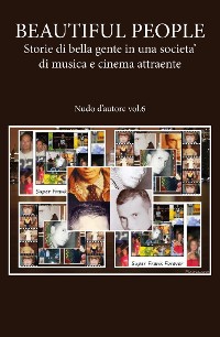Cover BEAUTIFUL PEOPLE: Storie di bella gente in una societa' di musica e cinema attraente - Nudo d'autore vol.6