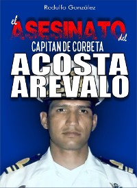 Cover El Asesinato del Capitán de Corbeta Rafael Acosta Arévalo