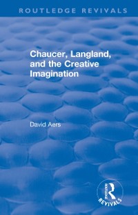 Cover Routledge Revivals: Chaucer, Langland, and the Creative Imagination (1980)
