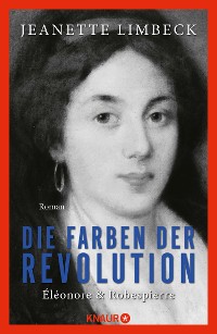 Cover Die Farben der Revolution. Éléonore und Robespierre